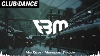 MaxRiven - Moonlight Shadow | FBM