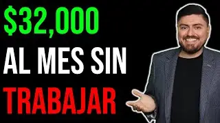 Así GANO $32,000 MENSUALES SIN TRABAJAR