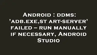 Android : ddms: 'adb.exe,start-server' failed -- run manually if necessary, Android Studio