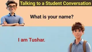 Talking to a Student Conversation - Improve English Speaking Skills