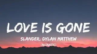 SLANDER - Love Is Gone (Lyrics)| I'm sorry  don't leave me I want you here with me