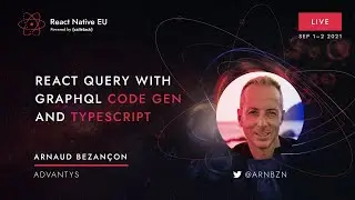 React Native EU 2021: Arnaud Bezançon - React Query with GraphQL code gen and Typescript