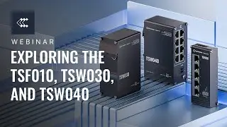 Exploring the TSF010, TSW030, and TSW040 Unnmanaged Switches | Webinar