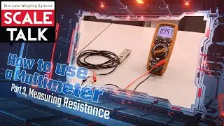 ScaleTalk: How to Use a Multimeter, Part 3 - Measuring Resistance