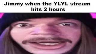 Jimmy when the YLYL stream hits 2 hours