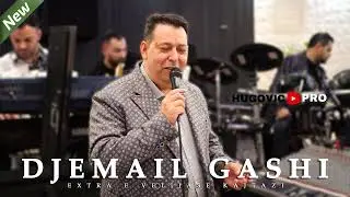 DJEMAIL GASHI 2024 - EXTRA E VELIJASE KAJTAZI /STUDIO HUGOVIC