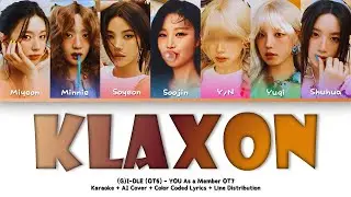 [AI Cover] (G)I-DLE - KLAXON | YOU As a Member OT7 | Karaoke + Color Coded Lyrics + Line Distr.