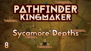 Pathfinder Kingmaker - Ep8 - Sycamore Depths