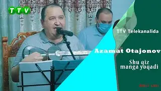 Azamat Otajonov Shu qiz manga yoqadi
