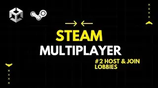 #2 Host & Join Steam Lobbies | Building a Steam Multiplayer Game Using Unity