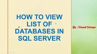 How to view list of Databases | SQL Server | Database Design | SQL Talks by Vineet | VINEET VERMA