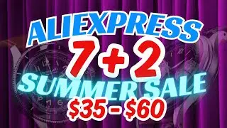 ALIEXPRESS Summer SALE: Top Picks 7 + 2 ULTRA Budget Watches For $35 - $60