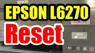 EPSON L6270 HOW TO RESET | MAINTENANCE BOX