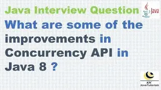 What are some of the improvements in Concurrency API in Java 8 ? ||