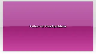 Python vlc install problems