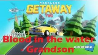 Blood in the water - Grandson  Reckless Getaway 2 montage