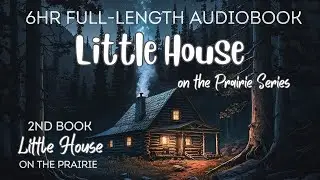 🌙 Fall Asleep To The Full 6-hour Audiobook Of LITTLE HOUSE ON THE PRAIRIE🌙