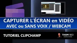 Créer une CAPTURE VIDÉO DÉCRAN avec ou sans VOIX et WEBCAM - Tutoriel Microsoft CLIPCHAMP