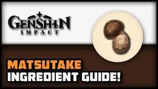 Ingredient Guide - Matsutake | Genshin Impact