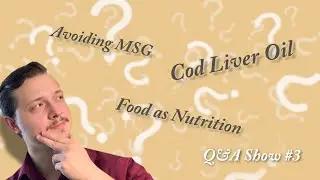 Avoiding MSG, Cod Liver Oil, Food as Nutrition || The DennisFromScratch Q&A Show (Ep. 3)