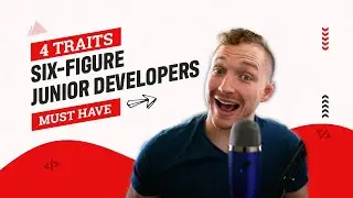 4 Traits Six-Figure Junior Developers Have… (stories from a successful programmer)