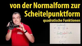 von der Normalform zur Scheitelpunktform | quadratische Funktionen - Lehrerschmidt