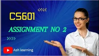 CS601 Assignment No 2 2023 Complete Solution by ash learning #vu #assignment   #cs601