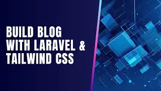 Build Blog with Laravel and Tailwind CSS