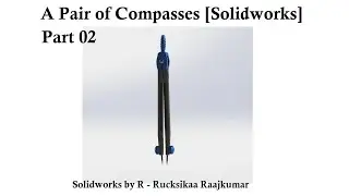 A Pair of Compasses in Solidworks - Part 02 #Solidworks