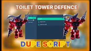 NEW DUPE SCRIPT IN TOILET TOWER DEFENCE｜MOBILE+PC