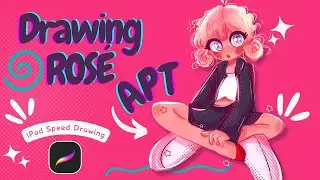 DRAW With ME: ROSÉ - APT || PROCREATE SPEED PAINT