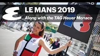 Le Mans 2019 with new TAG Heuer Monaco