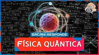 SACANI RESPONDE [FÍSICA QUÂNTICA COM JOÃO JOTA E CÉSAR LENZI] - Ciência Sem Fim #254