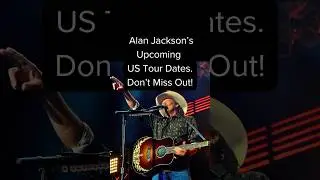 Don't Miss Alan Jackson in a City Near You!🇺🇸 