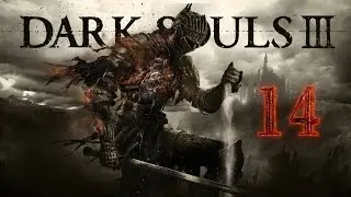 Dark Souls lll - [#14] Хитровы**ный Гигант Йорм