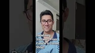 Redefining Success - From Cubicle to Corner Shop