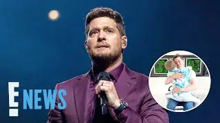 Michael Bublé Says Sons Cancer Diagnosis Rocked My World | E! News