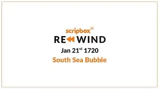 Scripbox Rewind | South Sea Bubble