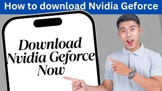 How to download nvidia geforce now l How to download nvidia drivers