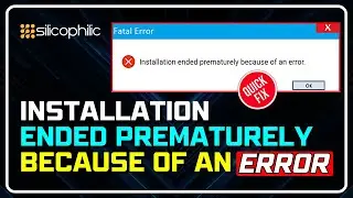 How to Fix: Installation Error - Ended Prematurely (Windows 11/10)