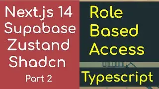 Next.js 14 Shadcn Supabase - Zustand, Role Based Access, Login Redirection, Route Protection: Part 2