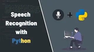 Learn how to use Speech Recognition library [ Python Speech Recognition ]