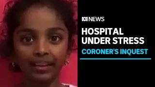 Triage nurse tells coronial inquest into childs death the ED was running under stress |ABC News