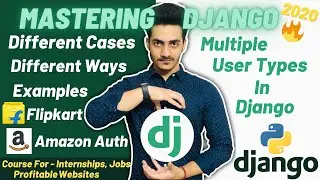 Multiple User Types In Django | Different Cases | Examples of Flipkart and Amazon Auth