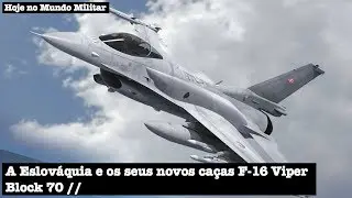 A Eslováquia e os seus novos caças F-16 Viper Block 70