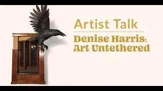 Artist Talk | Denise Harris: Art Untethered