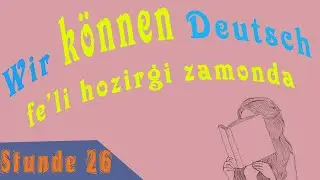 26-dars. Können modal fe´li (hoz. zam.) Nemis Tilini Oson Mustaqil O'rganish Nemis Tili Grammatikasi