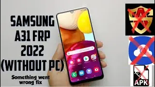 Samsung a31 frp bypass || Samsung a31 frp something went wrong