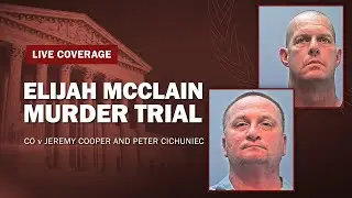 WATCH LIVE: Elijah McClain Murder Trial — CO v Jeremy Cooper and Peter Cichuniec — Day Four