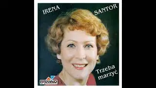Irena Santor - Trzeba Marzyć